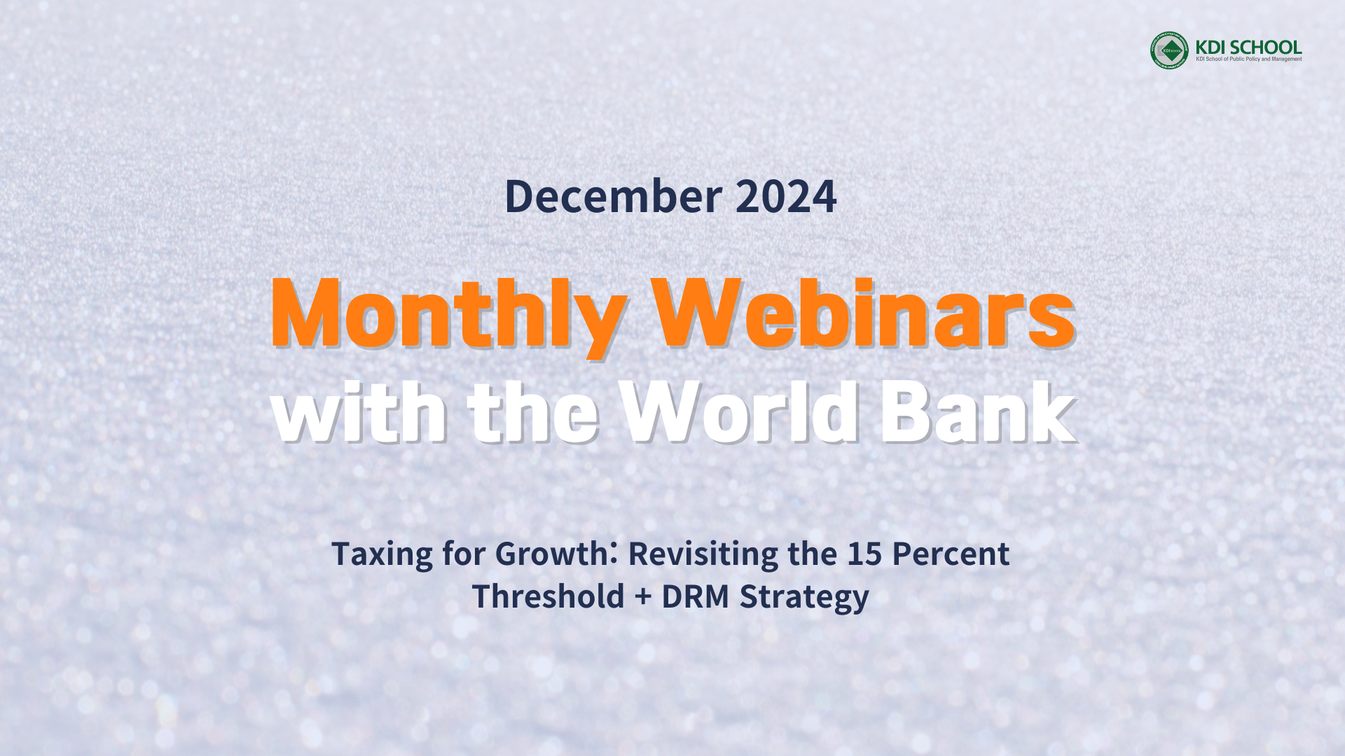 Monthly Webinar Series with the World Bank (December 12, 10:00 AM, KST)